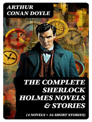 cover image of The Complete Sherlock Holmes Novels & Stories (4 Novels + 56 Short Stories)